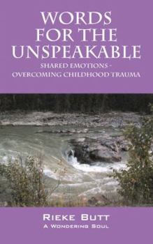 Paperback Words for the Unspeakable: Shared Emotions - Overcoming Childhood Trauma Book