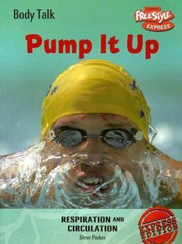 Pump It Up: Respiration and Circulation - Book  of the Body Talk