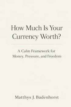 Hardcover How Much Is Your Currency Worth?: A Calm Framework for Money, Pressure, and Freedom Book