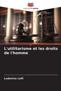 Paperback L'utilitarisme et les droits de l'homme [French] Book