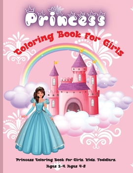 Princess Coloring Book for Girls: Princess Coloring Book for Girls, Kids, Toddlers, Ages 2-4, Ages 4-8