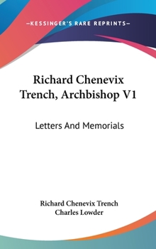 Hardcover Richard Chenevix Trench, Archbishop V1: Letters And Memorials Book