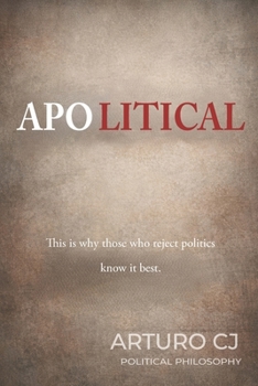 Paperback APOLITICAL: Why those who reject politics understand it better. Book