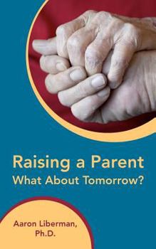 Paperback Raising a Parent-What About Tomorrow? Book