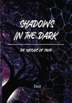Paperback Shadows in the Dark: The Mosaic of Truth Book