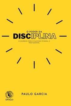 Paperback O Poder Da Disciplina: O Segredo Para O Sucesso Pessoal e Profissional [Portuguese] Book