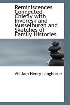 Paperback Reminiscences Connected Chiefly with Inveresk and Musselburgh and Sketches of Family Histories Book