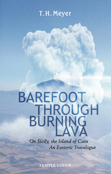 Paperback Barefoot Through Burning Lava: On Sicily, the Island of Cain: An Esoteric Travelogue Book