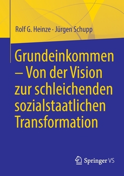 Paperback Grundeinkommen - Von Der Vision Zur Schleichenden Sozialstaatlichen Transformation [German] Book