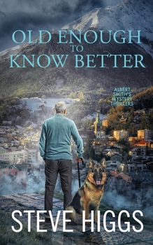 Old Enough to Know Better (Albert Smith's Mystery Thrillers)