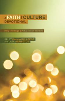 Hardcover A Faith and Culture Devotional: Daily Readings on Art, Science, and Life Book