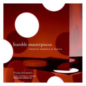 Paperback Humble Masterpieces: Everyday Marvels of Design Book