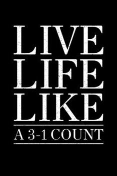 Paperback Live Life Like A 3-1 Count: Journal / Notebook / Diary Gift - 6"x9" - 120 pages - White Lined Paper - Matte Cover" Book