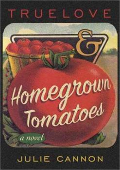 Truelove & Homegrown Tomatoes - Book #1 of the Homegrown