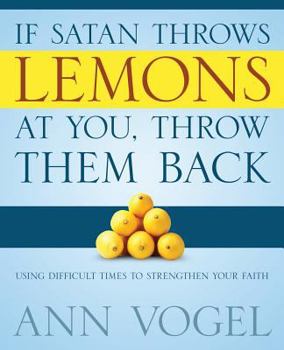 Paperback If Satan Throws Lemons at You, Throw Them Back Book