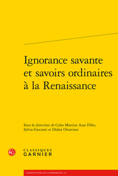 Paperback Ignorance Savante Et Savoirs Ordinaires a la Renaissance [French] Book