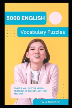 Paperback 5000 English Vocabulary Puzzles to help you ace the Verbal Sections of the SAT, ACT, GRE, and GMAT Book