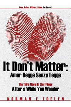 It Don't Matter: Amor Regge Senza Legge - Book #3 of the After a While You Wonder