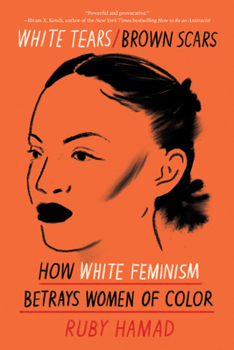 Paperback White Tears/Brown Scars: How White Feminism Betrays Women of Color Book