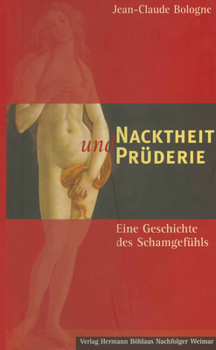 Hardcover Nacktheit Und Prüderie: Eine Geschichte Des Schamgefühls [German] Book