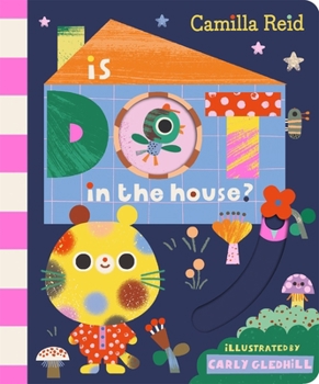Paperback Is Dot in the House?: A Sliding Tab and Mirror Book for Toddlers Book