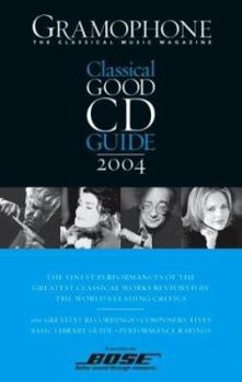 Paperback Gramophone Classical Good CD Guide 2004, 17th Edition (Gramophone Classical Music Guide) Book