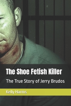 Paperback The Shoe Fetish Killer: The True Story of Jerry Brudos Book