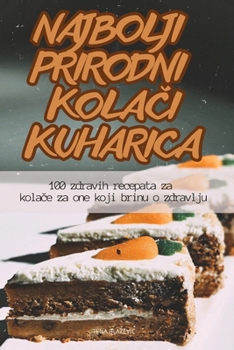 Paperback Najbolji Prirodni KolaČi Kuharica [Croatian] Book