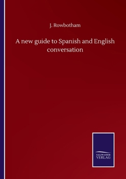 Paperback A new guide to Spanish and English conversation Book