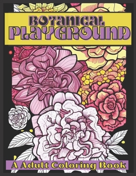 Paperback Botanical Playground: A Adult Coloring Book