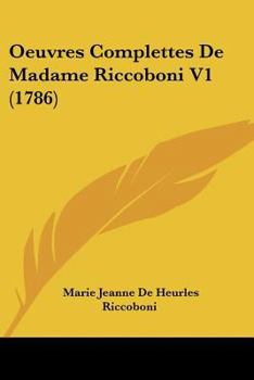 Paperback Oeuvres Complettes De Madame Riccoboni V1 (1786) Book