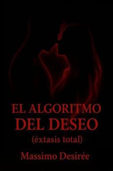 Paperback El Algoritmo del Deseo: (éxtasis total) [Spanish] Book