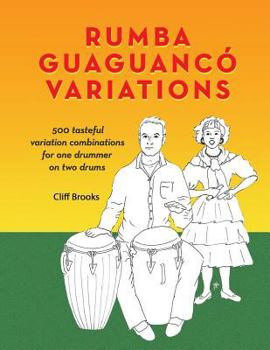 Paperback Rumba Guaguanco Variations: 500 tasteful variation combinations for one drummer on two drums Book