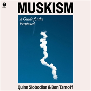 Muskism: A Guide for the Perplexed
