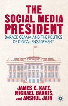 Paperback The Social Media President: Barack Obama and the Politics of Digital Engagement Book