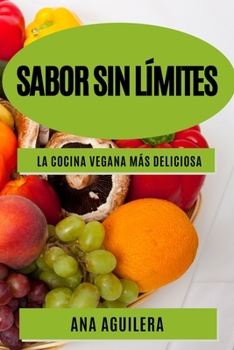 Paperback Sabor sin límites: La cocina vegana más deliciosa [Spanish] Book