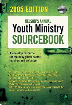 Paperback Nelson's Annual Youth Ministry Sourcebook: 2005 Edition, with CD-ROM [With CDROM] Book