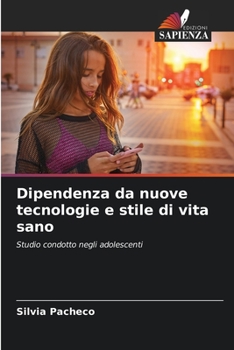 Paperback Dipendenza da nuove tecnologie e stile di vita sano [Italian] Book