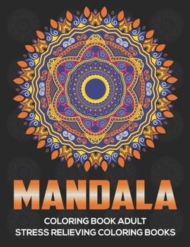 Paperback Mandala Coloring Book Adult: Stress Relieving Coloring Books: Relaxation Mandala Designs Book