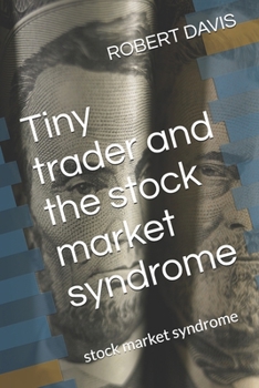 Tiny trader and the stock market syndrome: stock market syndrome