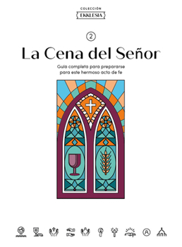 Ekklesia: La Cena del Señor - Estudio bíblico / Ekklesia: The Lord's Supper - Bible Study (Spanish Edition)