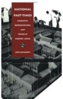 Paperback National Past-Times: Narrative, Representation, and Power in Modern China Book