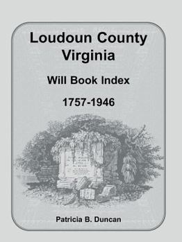 Paperback Loudoun County, Virginia Will Book Index, 1757-1946 Book