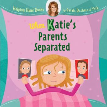 When Katie's Parents Separated - Book  of the Helping Hand Books & Stories