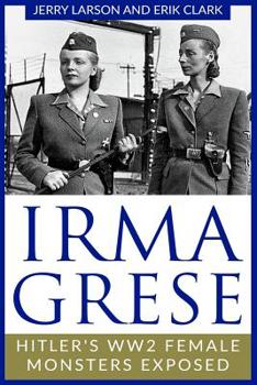 Paperback Irma Grese: Hitler's WW2 Female Monsters Exposed Book