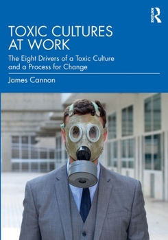 Paperback Toxic Cultures at Work: The Eight Drivers of a Toxic Culture and a Process for Change Book