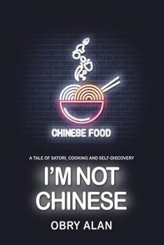 Paperback I'm Not Chinese: A Tale of Satori, Cooking and Self-Discovery Book