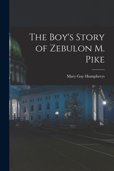 Paperback The Boy's Story of Zebulon M. Pike Book