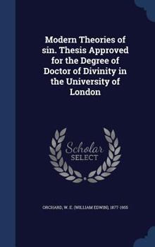 Modern theories of sin. Thesis approved for the degree of Doctor of Divinity in the University of London