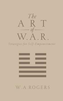 The Art of W.A.R.: Strategies for Self-Empowerment